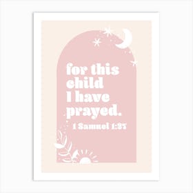 For This Child We Have Prayed. -1 Samuel 1:27 Boho Blush Pink Arch Art Print