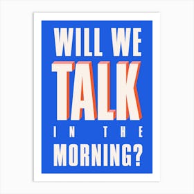 Blue Typographic Will We Talk In The Morning Art Print