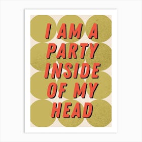 I Am a Party Inside Of My Head Sabrina Fred Again Print Art Print