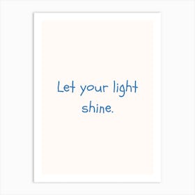 Let Your Light Shine Blue Quote Poster Art Print