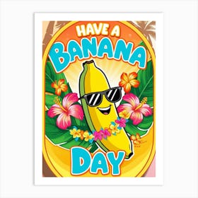 Have A Banana Day 1 Art Print