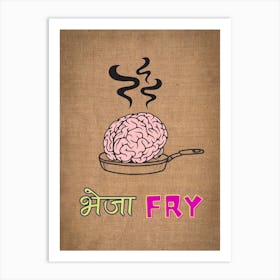 "Bheja Fry: A recipe for irritation and annoyance." Art Print