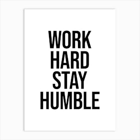 Work Hard Stay Humble Art Print