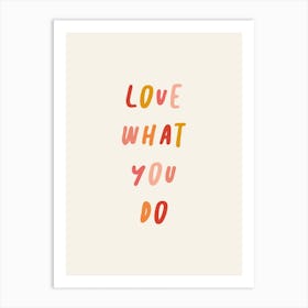 Love What You Do Script Quote Art Print
