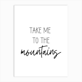 Take Me To The Mountains Art Print