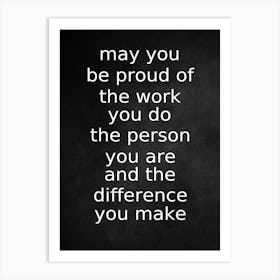 May You Proud Of The Work You Do Art Print