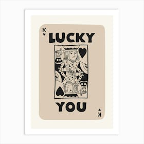 Lucky You King Playing Card Beige And Black Art Print