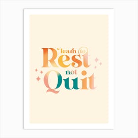 Learn To Rest Not Quit Art Print