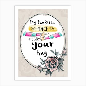 Words Of Motivation – My Favorite Place Is Inside Your Hug Art Print