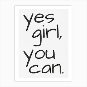 Yes Girl You Can Art Print