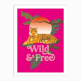 Tiger Wild & Free Magenta Art Print