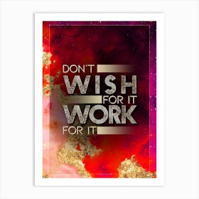 Don't Wish For It Work For It Prismatic Star Space Motivational Quote Art Print