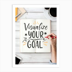 Visualize Your Goal Art Print