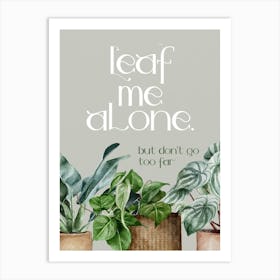 Leave Me Alone Art Print