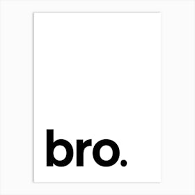 bro cool sassy text Art Print