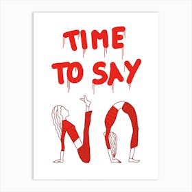 Time to Say No Art Print