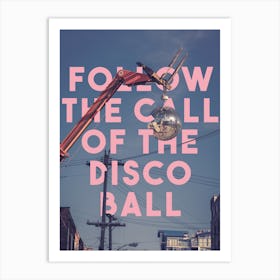 Follow The Call Of The Disco Ball Art Print