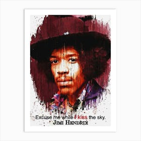 Jimi Hendrix Quotes : Excuse Me While I Kiss The Sky Art Print