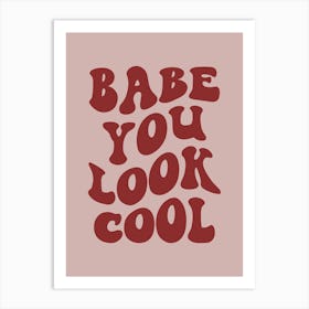 Babe You Look Cool Poster, Vintage Art Print, Cute Font Wall Art, Gift for Her, School Days Decor Art Print