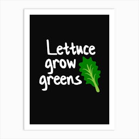 Lettuce Grow Greens Art Print