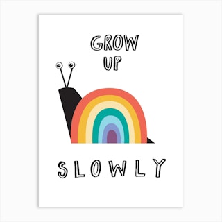 Grow Up Slowly Rainbow Art Print
