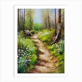 Path In The Woods.Canada's forests. Dirt path. Spring flowers. Forest trees. Artwork. Oil on canvas.18 Art Print