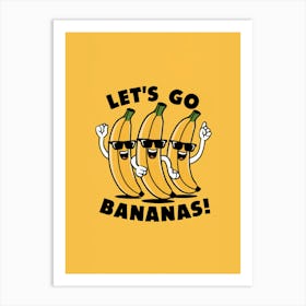 Let'S Go Bananas Art Print