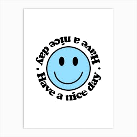 Have A Nice Day Smiling Face Art Print