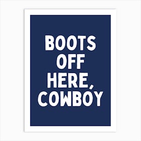 Boots Off Here, Cowboy | White and Navy Art Print