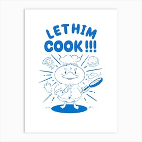 Let Him Cook Art Print