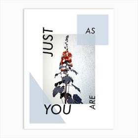 JUST AS YOU ARE Art Print