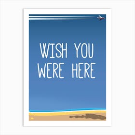 Wish You Were Here Art Print