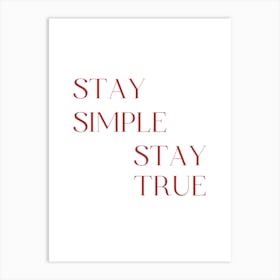 Stay Simple Stay True 1 Art Print