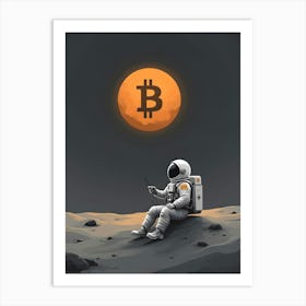 Bitcoin Astronaut Sitting On The Moon Art Print