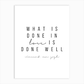 What Is Done In Love Is Well Done Art Print
