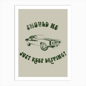 Keep Driving Retro Vintage Pruny Art Print