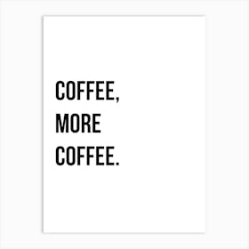 Coffee More Coffee Typography Word Art Print