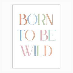 Born To Be Wild Kids and Nursery Art Print