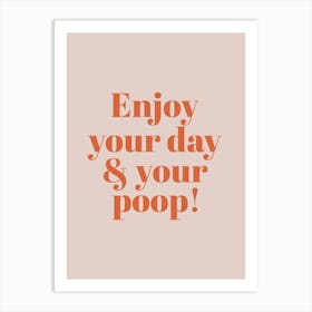 Enjoy Your Day Inspirational Humour Bathroom Typography Colourful Poster Print Art Lover Inspired Art Print