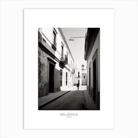 Poster Of Valladolid, Spain, Black And White Analogue Photography 1 Art Print