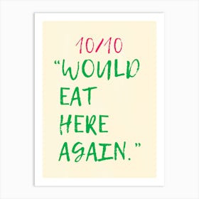 10/10 "WOULD EAT HERE AGAIN" | Food, Kitchen, Decor, Humor, Dining, Art, Restaurant, Quote, Fun, Design, Poster, Witty Art Print