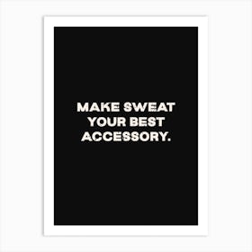Make Sweat Your Best Accessory Art Print