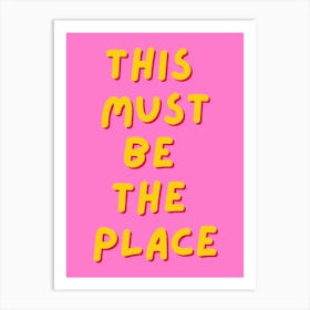 This Must Be The Place Pink Print Art Print