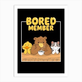 Bored Member Art Print