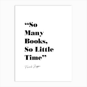 So Many Books So Little Time Frank Zappa Quote Art Print