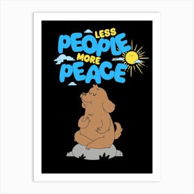 Less People More Peace Art Print