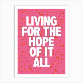 Living For The Hope Of It All 3 Art Print