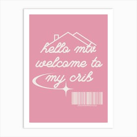 Welcome To My Crib Pink Art Print