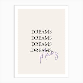 Dreams Plans Art Print