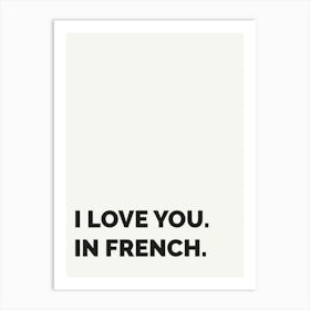 I Love You In French, White Art Print